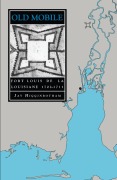 Cover-Bild zum Titel 'Old Mobile: Fort Louis de la Louisiane, 1702-1711' von 'Jay Higginbotham'