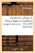 Cover-Bild zum Titel 'Histoire Du Collège de Meaux Depuis Sa Fondation Jusqu'à Nos Jours, 1556-1909' von 'Roussel'