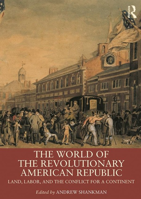 The World of the Revolutionary American Republic - 
