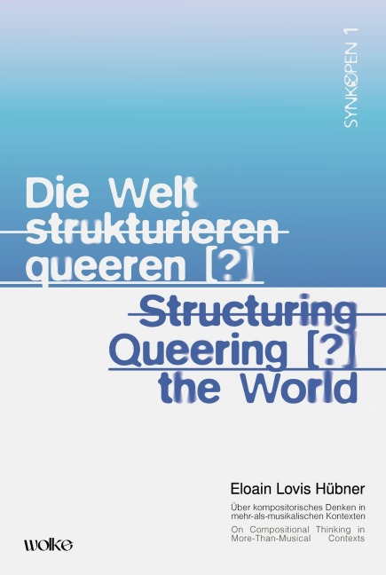 Die Welt strukturieren queeren [?] / Structuring queering [?] the world - Eloain Lovis Hübner