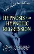 Cover-Bild zum Titel 'Knowing the Facts about Hypnosis and Hypnotic Regression' von 'John Ankerberg, John G. Weldon'