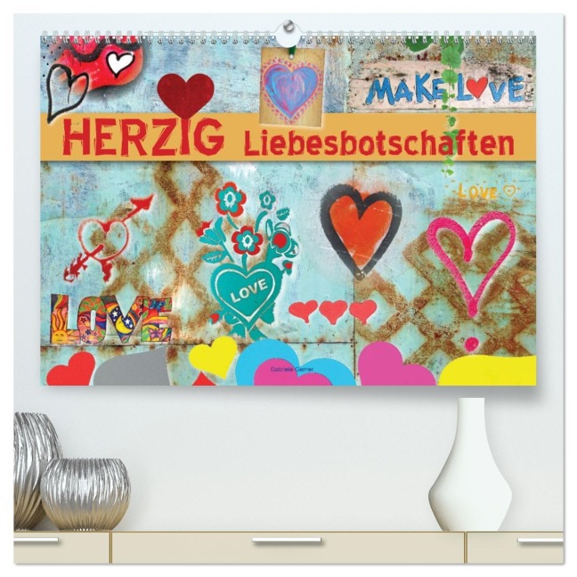 Herzig Liebesbotschaften (hochwertiger Premium Wandkalender 2026 DIN A2 quer), Kunstdruck in Hochglanz - Gabriele Gerner