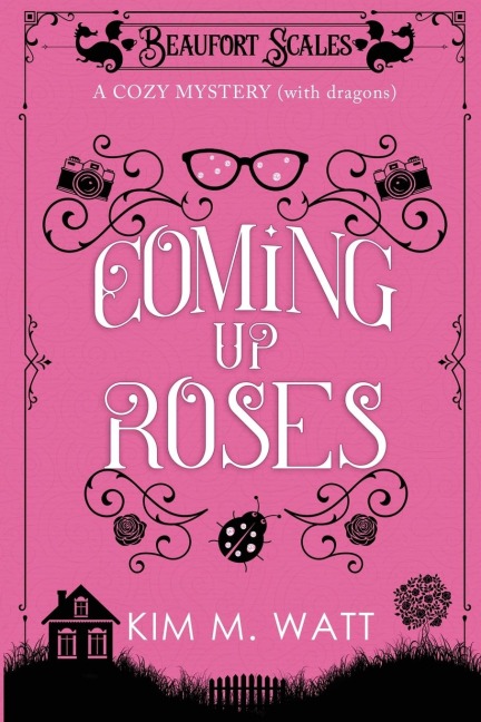 Coming Up Roses - Kim M. Watt