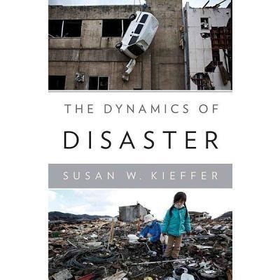 The Dynamics of Disaster - Susan W. Kieffer