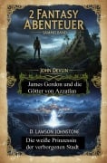 Cover-Bild zum Titel '2 Fantasy Abenteuer: James Gordon und die Götter von Azzatlan / Die weiße Prinzessin der verborgenen Stadt' von 'John Devlin, D. Lawson Johnstone'