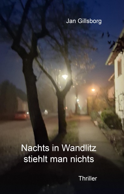 Nachts in Wandlitz stiehlt man nichts - Jan Gillsborg