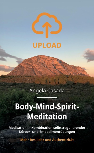 Upload - Body-Mind-Spirit Meditation - Angela Casada