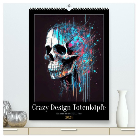 Crazy Design Totenköpfe (hochwertiger Premium Wandkalender 2024 DIN A2 hoch), Kunstdruck in Hochglanz - Peter Rübsamen