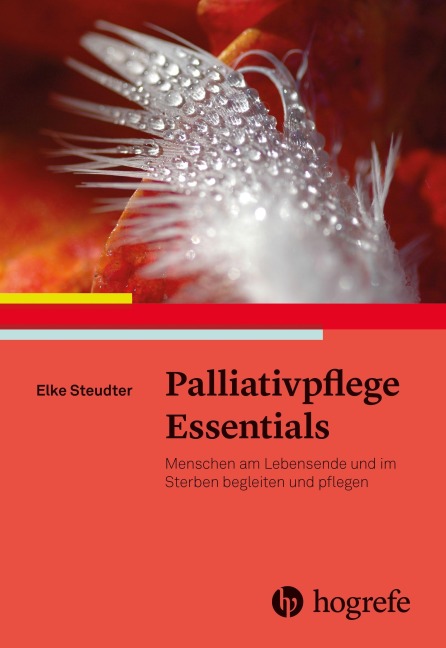 Palliativpflege Essentials - Elke Steudter