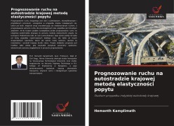 Cover-Bild zum Titel 'Prognozowanie ruchu na autostradzie krajowej metod¿ elastyczno¿ci popytu' von 'Hemanth Kamplimath'