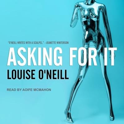 Asking for It Lib/E - Louise O'Neill