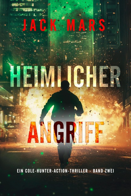 Heimlicher Angriff (Ein Cole-Hunter-Action-Thriller - Band Zwei) - Jack Mars