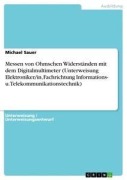 Cover-Bild zum Titel 'Messen von Ohmschen Widerständen mit dem Digitalmultimeter (Unterweisung Elektroniker/in, Fachrichtung Informations- u. Telekommunikationstechnik)' von 'Michael Sauer'