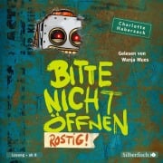 Bitte nicht öffnen 6: Rostig! - Charlotte Habersack