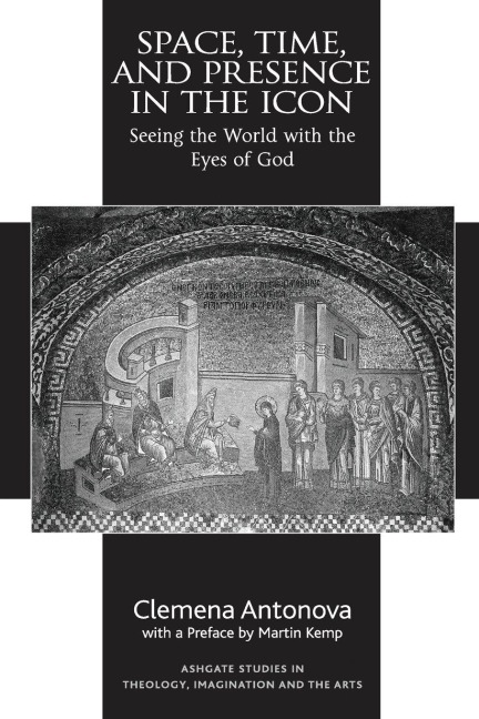 Space, Time, and Presence in the Icon - Clemena Antonova