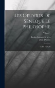 Cover-Bild zum Titel 'Les Oeuvres De Séneque Le Philosophe' von 'Lucius Annaeus Seneca, Denis Diderot'