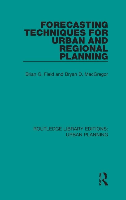 Forecasting Techniques for Urban and Regional Planning - Brian Field