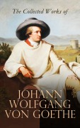 Cover-Bild zum Titel 'The Collected Works of Johann Wolfgang von Goethe' von 'Johann Wolfgang von Goethe'