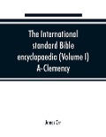 Cover-Bild zum Titel 'The International standard Bible encyclopaedia (Volume I) A-Clemency' von 'James Orr'