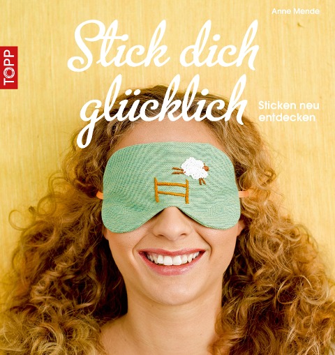 Stick dich glücklich - Anne Mende