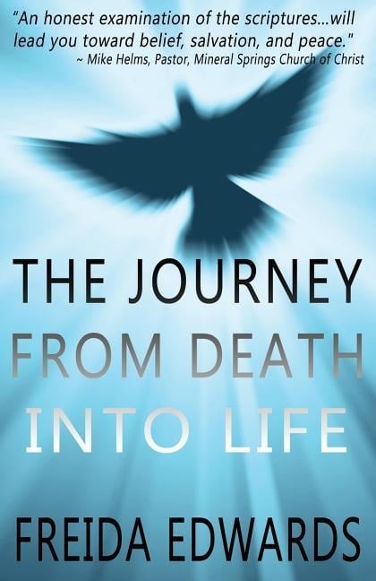 The Journey from Death into Life - Freida Edwards