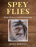 Cover-Bild zum Titel 'Spey Flies, Their History and Construction' von 'John Shewey'
