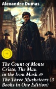 Cover-Bild zum Titel 'The Count of Monte Cristo, The Man in the Iron Mask & The Three Musketeers (3 Books in One Edition)' von 'Alexandre Dumas'