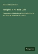 Cover-Bild zum Titel 'Abrégé de la Vie de M. Olier' von 'Étienne Michel Faillon'