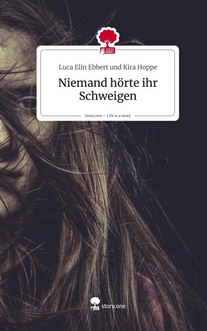 Niemand hörte ihr Schweigen. Life is a Story - story.one - Luca Elin Ebbert und Kira Hoppe