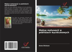 Cover-Bild zum Titel 'Wp¿yw motywacji w podró¿ach wycieczkowych' von 'Anne Dickson'