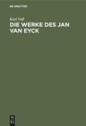Cover-Bild zum Titel 'Die Werke des Jan van Eyck' von 'Karl Voll'