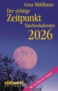 Der richtige Zeitpunkt 2026 - Taschenkalender im praktischen Format 10,0 x 15,5 cm - Anna Mühlbauer
