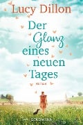 Cover-Bild zum Titel 'Der Glanz eines neuen Tages' von 'Lucy Dillon'