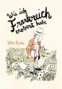 Cover-Bild zum Titel 'Wie ich Frankreich erobert habe' von 'Ville Ranta'