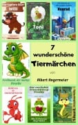 7 wunderschöne Tiermärchen - Albert Christian Angermeier