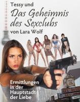 Tessy und das Geheimnnis des Sexclubs - Lara Wolf