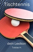 Cover-Bild zum Titel 'Tischtennis - dein Lexikon' von 'Tobias Hopfmüller'