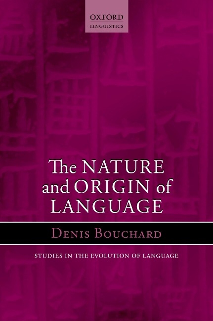 The Nature and Origin of Language - Denis Bouchard