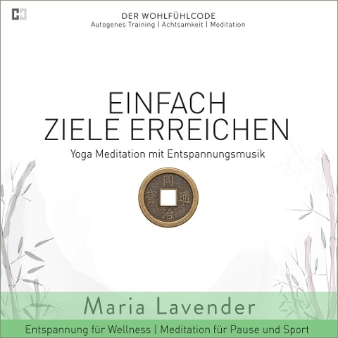Einfach Ziele Erreichen | Yoga Meditation mit Entspannungsmusik | Entspannung für Wellness | Meditation für Pause und - Maria Lavender, Kayser Medienverlag