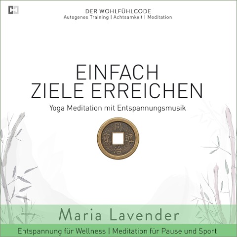 Einfach Ziele Erreichen | Yoga Meditation mit Entspannungsmusik | Entspannung für Wellness | Meditation für Pause und - Maria Lavender, Kayser Medienverlag