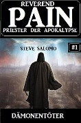 Cover-Bild zum Titel 'Dämonentöter: Reverend Pain 1: Priester der Apokalypse' von 'Steve Salomo'