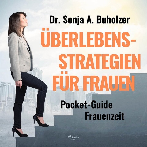 Überlebensstrategien für Frauen - Pocket-Guide Frauenzeit (Ungekürzt) - Sonja A. Buholzer