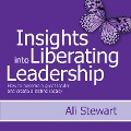 Insights Into Liberating Leadership - Ali Stewart
