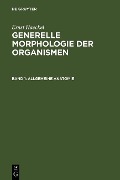 Generelle Morphologie der Organismen - Ernst Haeckel