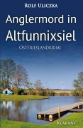 Cover-Bild zum Titel 'Anglermord in Altfunnixsiel. Ostfrieslandkrimi' von 'Rolf Uliczka'