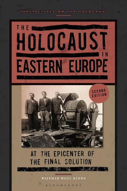 The Holocaust in Eastern Europe - Waitman Wade Beorn