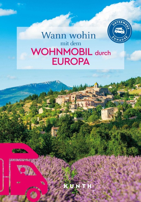KUNTH Wann wohin mit dem Wohnmobil Europa - Kunth Verlag