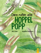 Cover-Bild zum Titel 'Dann rufen alle Hoppelpopp' von 'Mira Lobe'