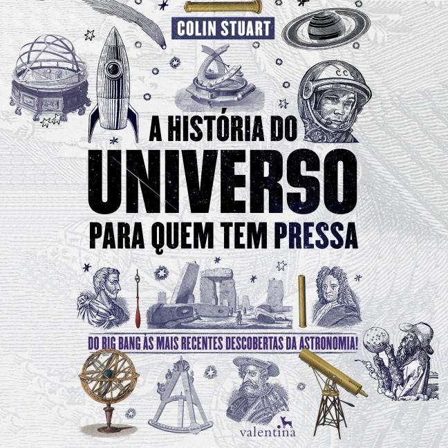 A História do Universo para quem tem pressa - Colin Stuart