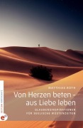 Cover-Bild zum Titel 'Von Herzen beten - aus Liebe leben' von 'Matthias Roth'